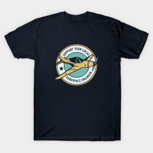 Support Your Local Aerospace Engineer T-Shirt